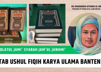Raudlatul Jami’ Syarah Jam’ul Jawami’, Kitab Ushul Fikih Karya KH Imaduddin Utsman Al-Bantani