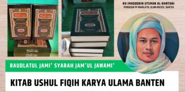 Raudlatul Jami’ Syarah Jam’ul Jawami’, Kitab Ushul Fikih Karya KH Imaduddin Utsman Al-Bantani