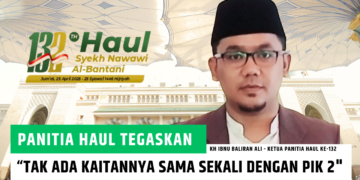 Panitia Haul Syekh Nawawi Al-Bantani ke-132: Tepis Isu Miring Didanai PIK 2
