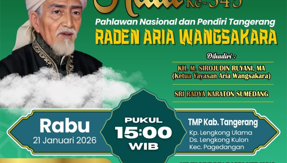 21 Januri 2026 Jagat Tangerang Akan Gelar Haul Akbar ke-345 Raden Aria Wangsakara Pahlawan Nasional RI